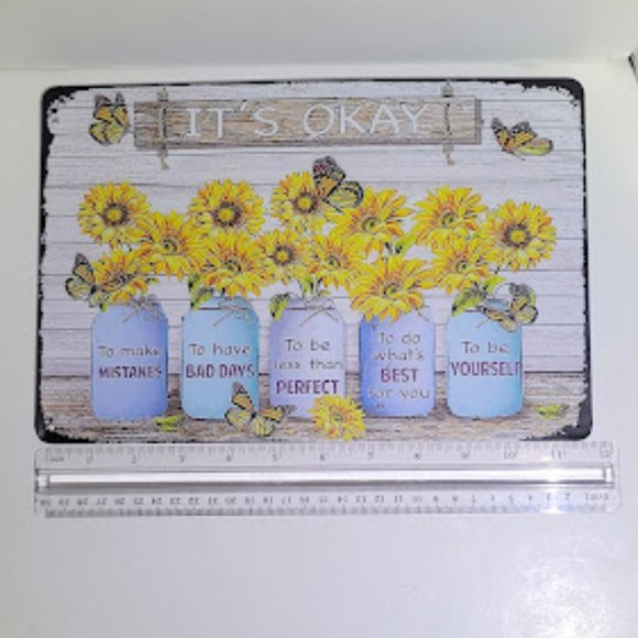 TIN SIGN "IT'S OKAY… SIGN WITH SUNFLOWERS & BUTTERFLIES 7.5" X 11.5" - Picture 3 of 4